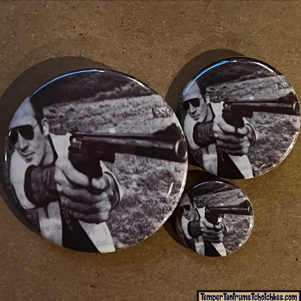 Hunter S Thompson -1", 1.5" or 2.25" Button/Bottle Opener- Shooting