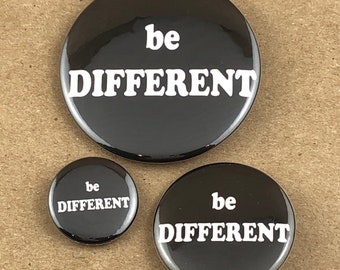 Be Different 1", 1.5", or 2.5" Button or Bottle Opener