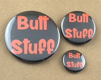 Butt Stuff 1", 1.5", or 2.5" Button or Bottle Opener