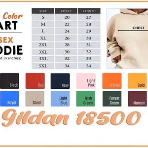 May include: A chart displaying the size and color options for a unisex hoodie. The chart includes measurements in inches for chest and length, ranging from size small to 5XL. Color swatches include white, black, red, navy, and more. The brand name "Gildan 18500" is also visible.