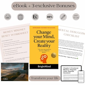 May include: An ebook bundle with the title "Change your Mind, Create your Reality" on a yellow background. The image includes worksheets, checklists, and a phone mockup. The text "Transform your life" is also visible.