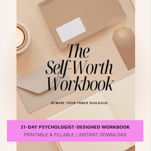 May include: A digital workbook titled The Self-Worth Workbook: Rewire Your Inner Dialogue, featuring a beige aesthetic with a notebook, envelope, and tag. The text 21-DAY PSYCHOLOGIST-DESIGNED WORKBOOK PRINTABLE & FILLABLE | INSTANT DOWNLOAD is displayed.