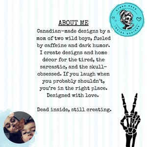 May include: A light blue background with text that reads "ABOUT ME" and describes Canadian-made designs. A circular logo with a skull and the words "KINDA DEAD INSIDE DESIGNS" is in the upper right corner. A skeleton hand making a peace sign is in the lower right corner.