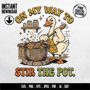Puede incluir: Diseño digital de un ganso de dibujos animados removiendo una olla de salsa. El texto dice "On My Way To Stir The Pot". Incluye frascos etiquetados "Trouble" y "Gravy".