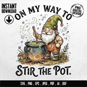 May include: A digital design featuring a cartoon gnome stirring a bubbling cauldron over a fire. The gnome wears a green hat and orange overalls. Text reads "On My Way To" and "Stir The Pot."