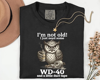 Camiseta "Búho, no soy viejo, solo necesito WD-40 y un poco de cinta adhesiva"