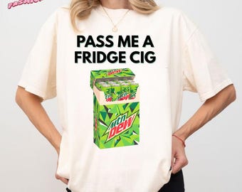Pass Me A Fridge Cig Mountain Dew Graphic Tee