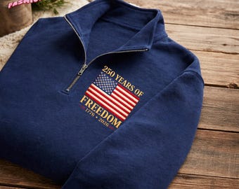 Embroidered United States 250 Years Of Freedom Quarter Zip Sweatshirt, USA Quarter Zip, Unisex Cotton