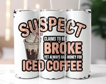 Suübel Ansprüche broke lustige Eiskaffee-Becherverpackung, sarkastisches Kaffee-Zitat PNG, lustiger Becher, 20 Unzen dünner Becherverschluss, Sublimations-Design