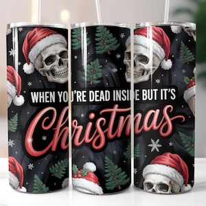 When You're Dead Inside But It's Christmas Tumbler Wrap, Skeleton PNG, Christmas Tumbler Wrap, 20oz Skinny Tumbler Wrap, Sublimation Design,