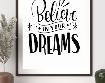 Believe in Your Dreams Wall Art, Motivational Quote Print, Positive Affirmation Poster, Inspirational Home Decor, Encouragement Gift
