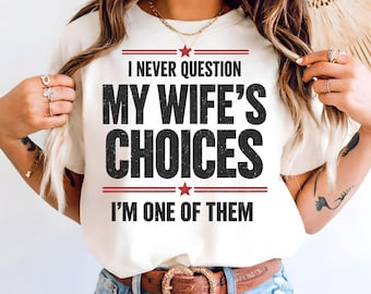 Nunca cuestiono las decisiones de mi esposa PNG, Esposo PNG, Divertido PNG, Humor PNG, Diseño de camiseta, Descarga instantánea PNG, DTF, Diseño de sublimación
