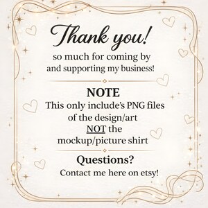 May include: A decorative card with a gold border and text that reads "Thank you!" and "so much for coming by and supporting my business!" Additional text clarifies the listing includes PNG files, not a mockup shirt. Contact information is provided.