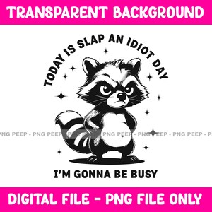 Angry Raccoon Slap An Idiot Day Busy PNG - Funny (Digital Download)