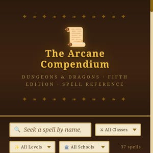 Peut inclure: Une interface numérique brun foncé intitulée The Arcane Compendium Dungeons & Dragons Fifth Edition Spell Reference. Elle comprend une icône de parchemin, une barre de recherche Seek a spell by name et des menus pour All Classes, All Levels et All Schools.