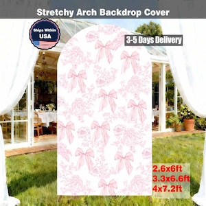 May include: A white, stretchy arch backdrop cover with a pink bow and floral pattern. The backdrop is available in 2.6x6ft, 3.3x6.6ft, and 4x7.2ft sizes. Text on the image reads "Stretchy Arch Backdrop Cover" and "3-5 Days Delivery".