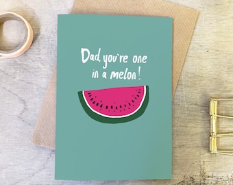 One In A Melon Birthday Card - Father's Day Card - Dad Birthday Card
