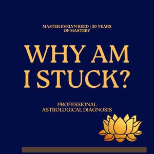 May include: A navy blue graphic with gold text that reads "WHY AM I STUCK?" and "PROFESSIONAL ASTROLOGICAL DIAGNOSIS." The text "MASTER EVELYN REED | 30 YEARS OF MASTERY" is at the top. A gold lotus flower is at the bottom.