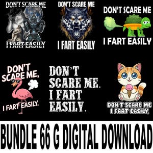 May include: A collection of digital download designs on a black background. The designs feature various cartoon characters and phrases, including a wolf, a turtle, a flamingo, and a cat. Each design includes the phrase "DON'T SCARE ME, I FART EASILY."