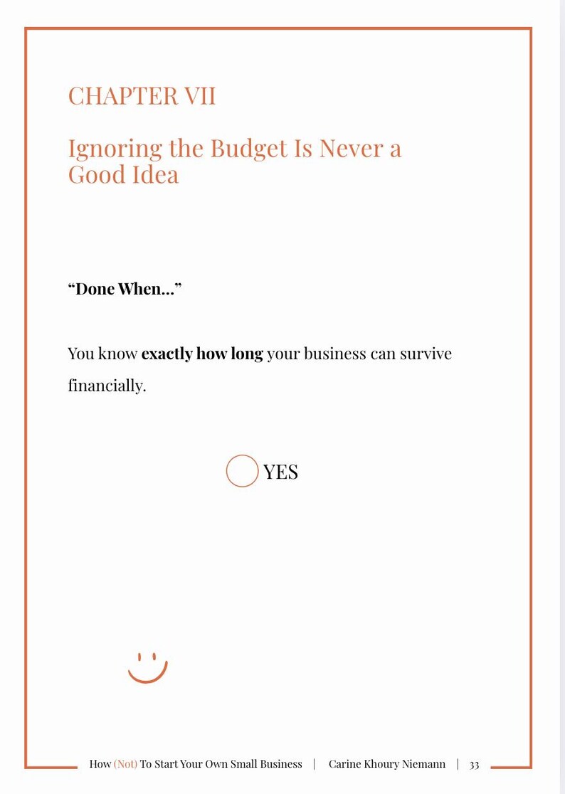 以下が含まれることがあります： Carine Khoury Niemann著『How (Not) To Start Your Own Small Business』の33ページ。第7章「Ignoring the Budget Is Never a Good Idea」、「Done When...」というテキスト、ビジネスの存続に関する質問、円、そしてスマイリーフェイスが記載されています。