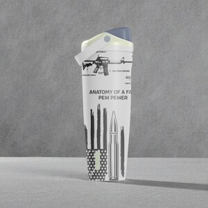 May include: A white water bottle with a gray lid and handle. The bottle features a graphic of a rifle with the text "ANATOMY OF A FA PEW PEWER" and a bullet illustration. The bottom has a flag design.