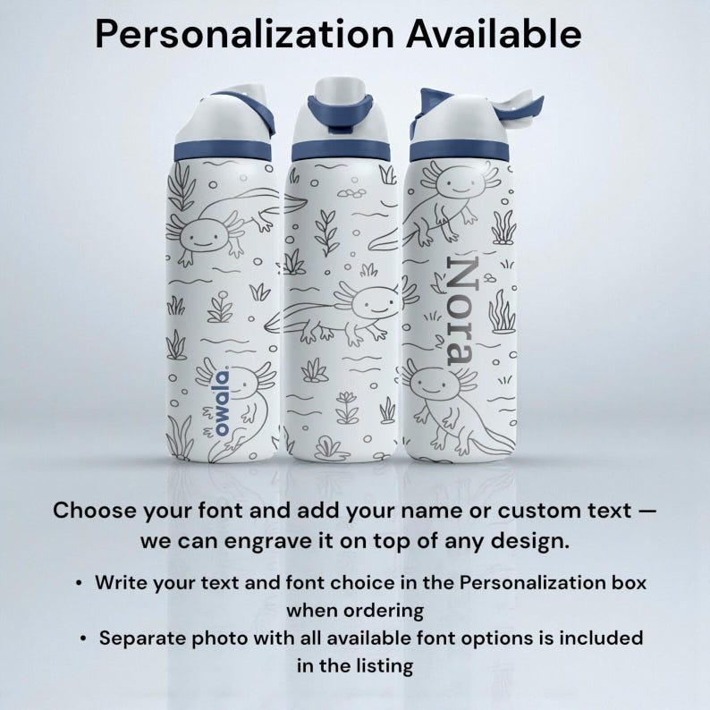 May include: Three white Owala water bottles with blue accents and axolotl illustrations. The bottles have a personalized name, "Nora", and the text "Personalization Available". The image also includes instructions for customization.