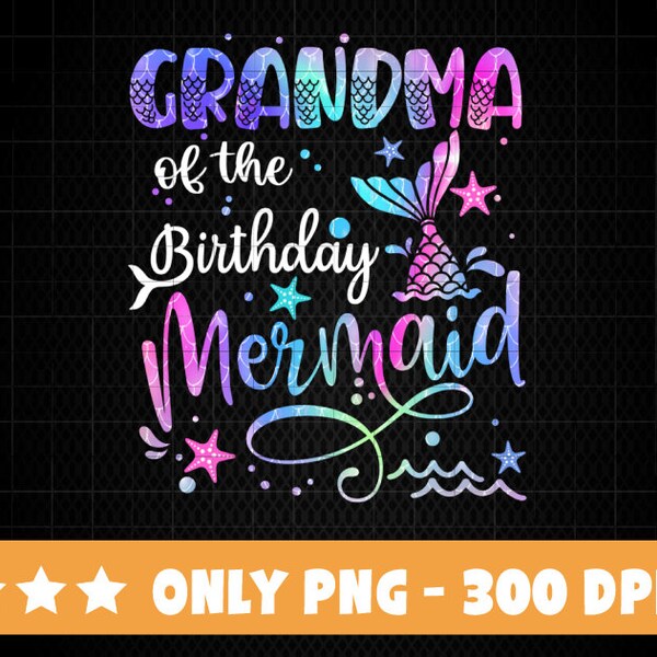 Grandma Of The Birthday Mermaid Matching Family Mother's Day PNG Family Matching Party Squad Png Birthday Mermaid Png Digital Download