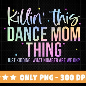 Killin' This Dance Mom Thing Funny Dance Mom Mother's Day PNG Dance Mom png, What number Are We on png, Dance Mom Squad png, Dancing png