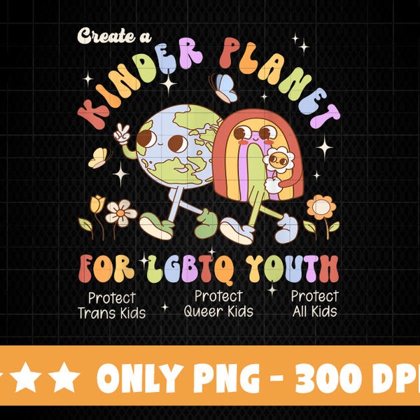 Create A Kinder Planet Earth For LGBT Youth Pride Month PNG Protect Trans Kids PNG, Protect Queer Kids Png, Protect All kids,Pride Month png