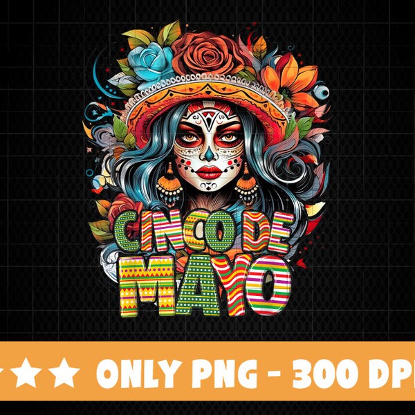 Cinco De Mayo Girl Mexican Fiesta 5 De Mayo Téléchargement numérique PNG UNIQUEMENT NUMÉRIQUE, Tshirt png Design, tête de mort mexicaine Png