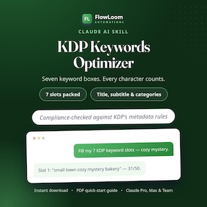 以下が含まれることがあります： ダークグリーンの背景にKDP Keywords Optimizerツールのデジタルグラフィック。FlowLoom Automations、Claude AI Skill、KDP Keywords Optimizer、Seven keyword boxes. Every character counts.というテキストが含まれています。チャットインターフェースボックスには、Fill my 7 KDP keyword slots — cozy mysteryおよびSlot 1: small town cozy mystery bakery — 31/50.というテキストが表示されています。