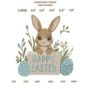 May include: An embroidery design for machine embroidery featuring a brown bunny holding a sign that says "HAPPY EASTER". The design includes two blue Easter eggs and floral accents. The design sizes range from 3.9" to 7.9".