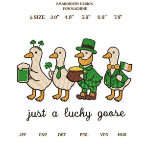 May include: An embroidery design with four geese in St. Patrick's Day attire. One goose holds a pint of beer, another a shamrock, and a third is dressed as a leprechaun. The text "just a lucky goose" is below. Sizes range from 9.9 cm to 20.1 cm.
