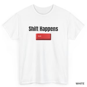 Shift Happens keyboard joke T-Shirt| Funny Typing Humor | Programmer Humor Tee| IT Crowd Gift Shirt| Coding Joke Tee| Sysadmin Graphic Tee