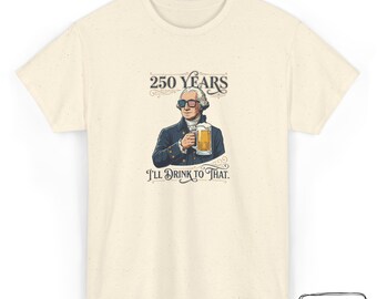 Camiseta de George Washington con cerveza / 250 años de vida, brindo por ello, humor patriótico