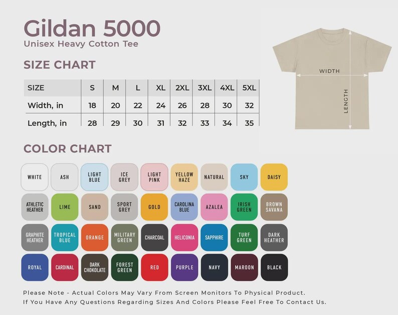 May include: A product image featuring a Gildan 5000 Unisex Heavy Cotton Tee. The image includes a size chart with measurements in inches, ranging from 18 to 32 inches in width and 28 to 35 inches in length. A color chart displays various options.