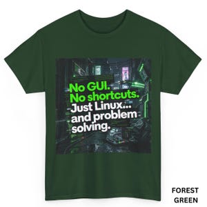 No GUI No Shortcuts Just Linux problem solving T-Shirt | Tech Programmer Unisex Tee| DevOps Engineer Shirt| Cyberpunk Coding Tee