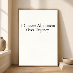 I Choose Alignment Over Urgency Quote Printable Wall Art, Minimalist Office Decor, Stoic Leadership Print, Modern Digital Download