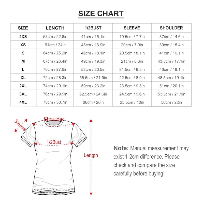 May include: A white size chart for a t-shirt, with measurements in inches and centimeters. The chart includes sizes 2XS to 4XL, detailing length, 1/2 bust, sleeve, and shoulder measurements. A diagram illustrates the measurement points.