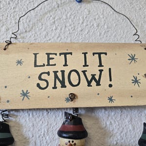 Wood "Let It Snow" Wall Sign w/Three Dangling Snowmen and Scarves 7" Primitive Rustic Winter image 3