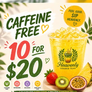 May include: An image of a clear plastic cup filled with a yellow beverage, ice, and two straws. The text reads "Caffeine Free" and "Heavenly Loaded Teas." The image also includes a strawberry, kiwi, passion fruit, and pineapple.