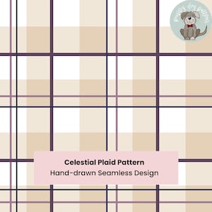 May include: A seamless plaid pattern featuring intersecting dark purple and light purple lines over a beige and white background. A pink rectangular overlay contains the text Celestial Plaid Pattern Hand-drawn Seamless Design.