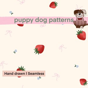 May include: A digital pattern featuring a cream background with red strawberries, small blue flowers, and light pink bows. A brown puppy illustration with a red bow tie is in the top right. Text reads "puppy dog patterns" and "Hand drawn I Seamless".