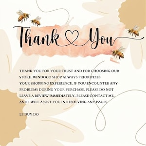 Puede incluir: Una tarjeta de agradecimiento con un fondo de acuarela color melocot&oacute;n, cuatro abejas y grandes p&eacute;talos de flor color crema. El texto dice: Thank You, THANK YOU FOR YOUR TRUST AND FOR CHOOSING OUR STORE. WINDOCO SHOP ALWAYS PRIORITIZES YOUR SHOPPING EXPERIENCE. IF YOU ENCOUNTER ANY PROBLEMS DURING YOUR PURCHASE, PLEASE DO NOT LEAVE A REVIEW IMMEDIATELY. PLEASE CONTACT ME, AND I WILL ASSIST YOU IN RESOLVING ANY ISSUES. LE DUY DO
