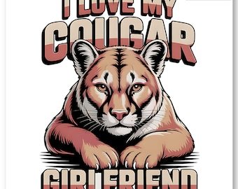 I Love My Cougar Girlfriend Png, Funny Valentine PNG, I Love My Girlfriend Shirt Design, Funny Men's Sublimation Tshirt Digital Download