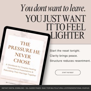 May include: A digital tablet shows a workbook titled "The Pressure He Never Chose" with the text: "You just want it to feel lighter." Additional text includes "Start the reset tonight." and "Start the reset."