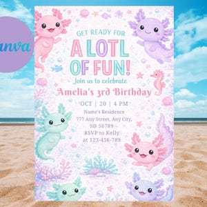 May include: A pastel-themed birthday invitation with axolotl illustrations and aquatic designs. The text reads "Get Ready For A LOTL OF FUN!" and includes details for Amelia's 3rd birthday, including the date, time, and RSVP information.