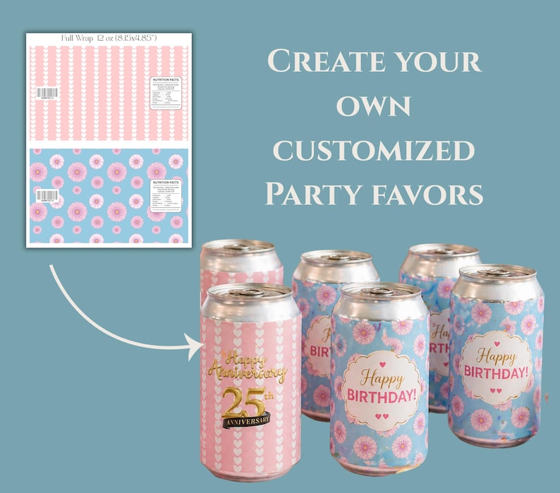 May include: Pink and blue party favor cans with floral designs and text that reads "Happy Birthday!" and "Happy Anniversary 25th Anniversary". The cans are 12 oz.