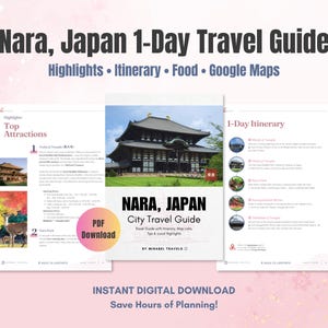 May include: A digital travel guide for Nara, Japan, featuring highlights, itinerary, food, and Google Maps. The guide includes a 1-day itinerary and top attractions. The cover displays a photo of a Japanese temple.