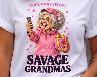 Funny Grandma Gift, Savage Graphic Tee, Cool Casual Shirt Women, Birthday Gift Idea, Mothers Day Present